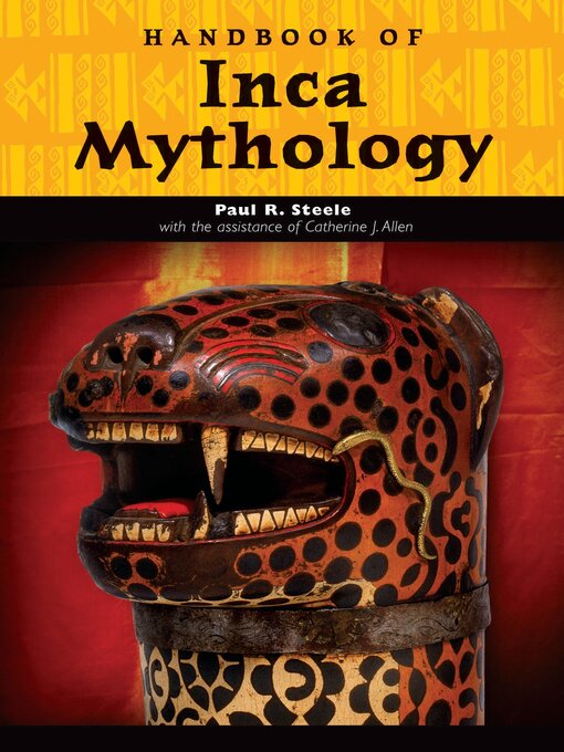 Title details for Handbook of Inca Mythology by Paul Richard Steele - Available